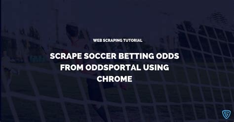 Scrape Soccer Betting odds from any League in .